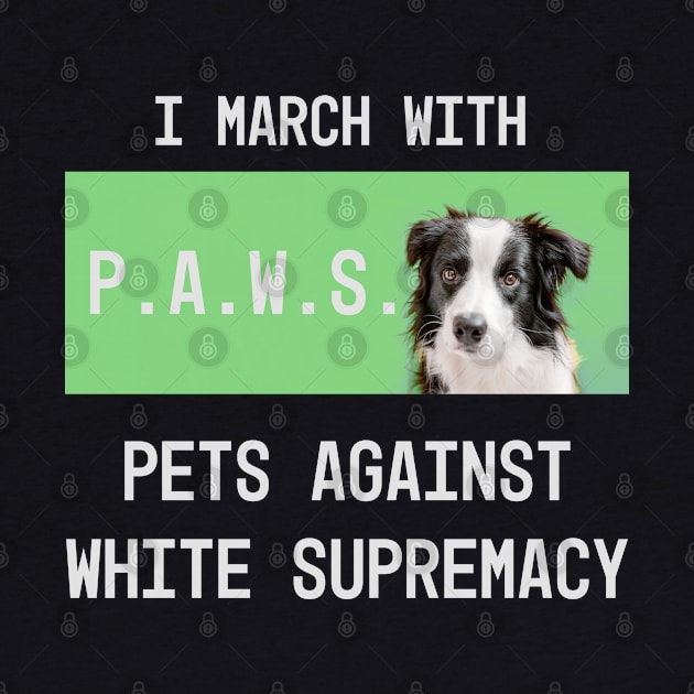 Paws: pets against white supremacy by Blacklinesw9